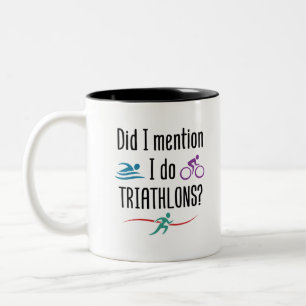 Did I Mention I Do Triathlons Funny Triathlete Two-Tone Coffee Mug