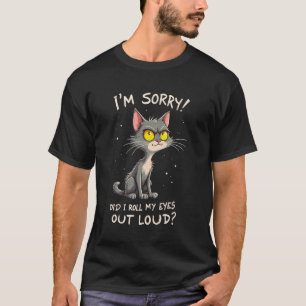 Did I Roll My Eyes Loud Funny Cat Joke Kitty Lover T-Shirt