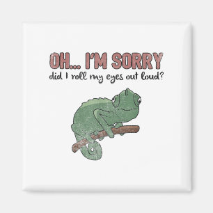 Did I Roll My Eyes Out Loud - Funny Chameleon Quot Magnet