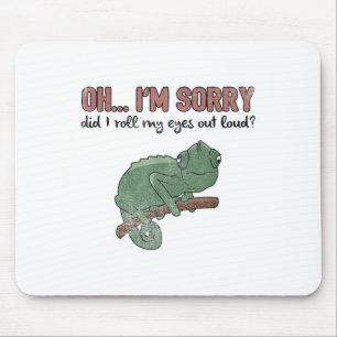 Did I Roll My Eyes Out Loud - Funny Chameleon Quot Mouse Pad