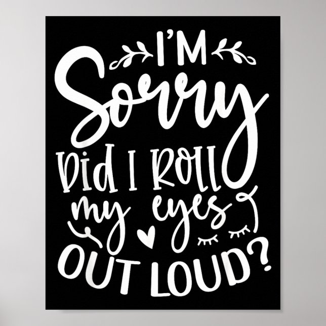Did I Roll My Eyes Out Loud Funny Sarcastic Quotes Poster (Front)