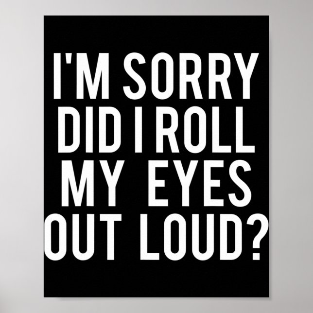 Did I Roll My Eyes Out Loud  Poster (Front)