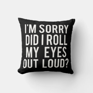 Did I Roll My Eyes Out Loud  Throw Pillow
