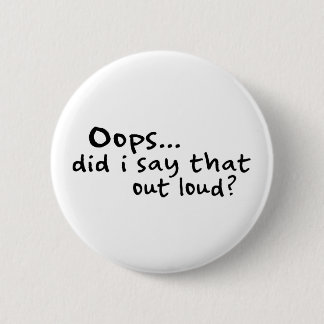 Did I Say That Out Loud? 2 Inch Round Button