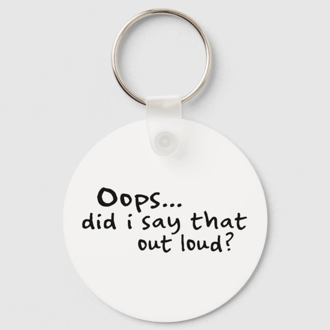 Did I Say That Out Loud? Keychain (Front)