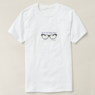 Did It 'Til I Needed Glasses - A MisterP Shirt