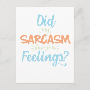 Did My Sarcasm Hurt Your Feelings Funny Sarcastic Postcard
