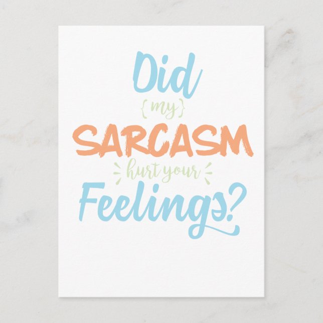 Did My Sarcasm Hurt Your Feelings Funny Sarcastic Postcard (Front)