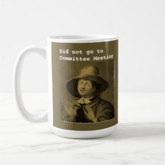 Did not go to Committee Meeting...was made clerk.. Coffee Mug