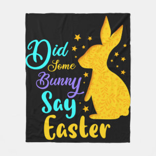 Did Some Bunny Say Easter Fleece Blanket