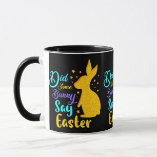 Did Some Bunny Say Easter Mug