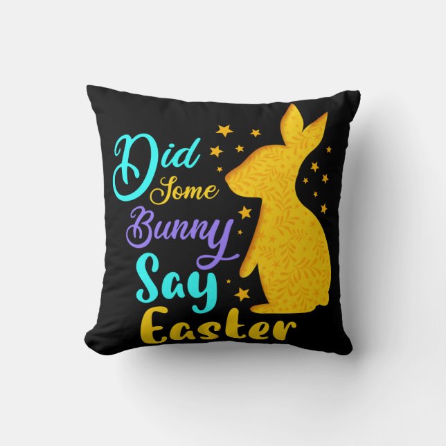 Did Some Bunny Say Easter Throw Pillow (Front)
