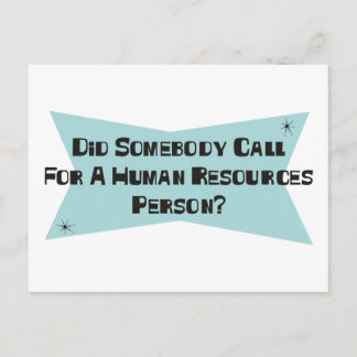 Did Somebody Call For A Human Resources Person Postcard