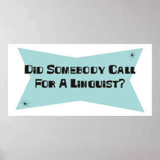 Did Somebody Call For A Linguist Poster