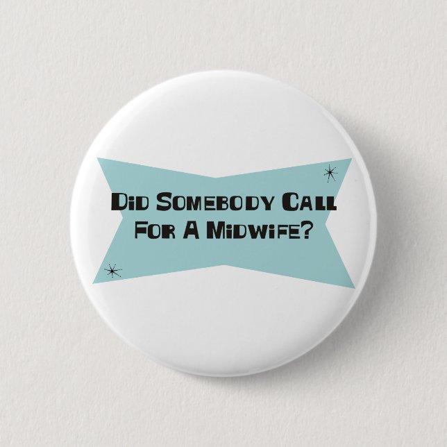 Did Somebody Call For A Midwife 2 Inch Round Button (Front)