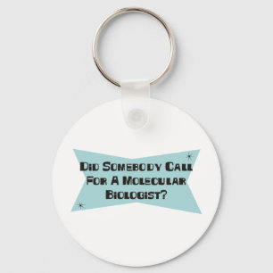Did Somebody Call For A Molecular Biologist Keychain