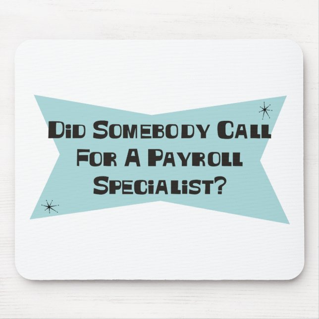 Did Somebody Call For A Payroll Specialist Mouse Pad (Front)