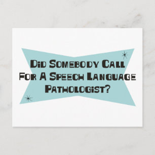Did Somebody Call For A Speech Language Pathologis Postcard