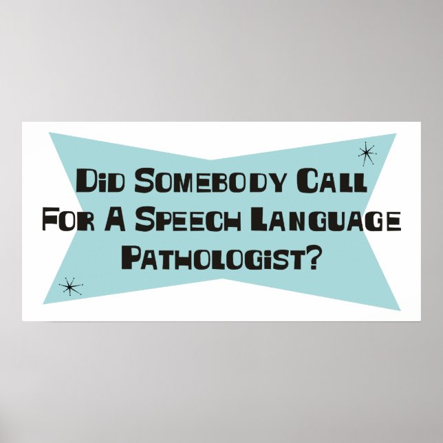 Did Somebody Call For A Speech Language Pathologis Poster (Front)