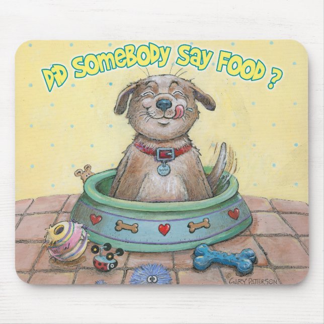 Did Somebody Say Food? Mouse Pad (Front)