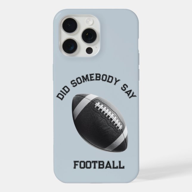 Did Somebody Say Football iPhone Case (Back)
