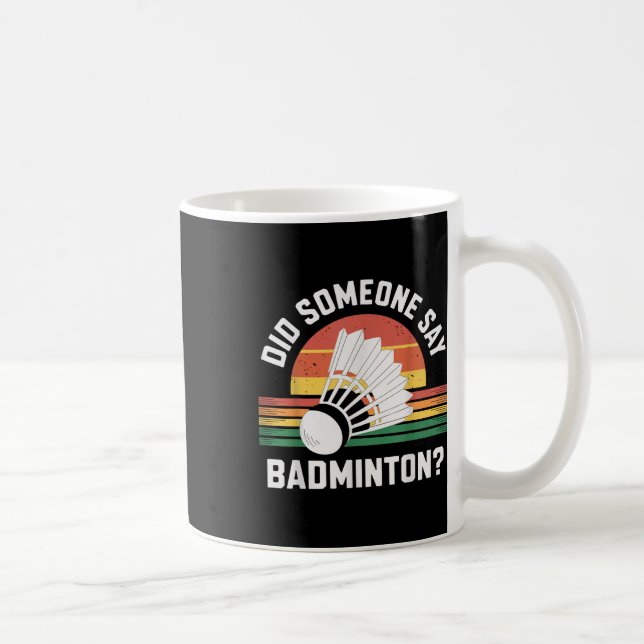 Did Someone Say Badminton Funny Shuttle  Coffee Mug (Right)