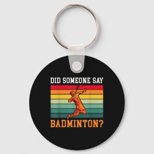 Did Someone Say Badminton Keychain