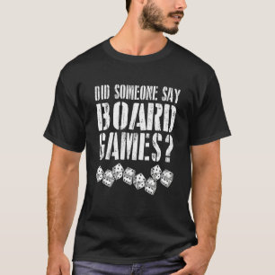 Did someone Say Boardgames Board Games T-Shirt