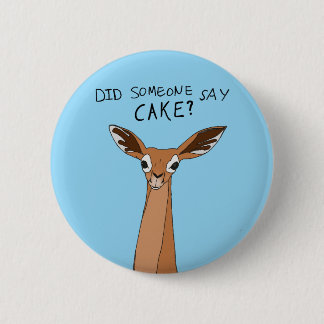 Did Someone Say Cake? 2 Inch Round Button