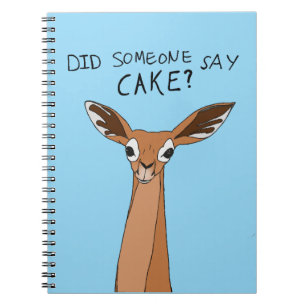 Did Someone Say Cake? Notebook