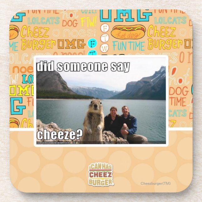 Did someone say cheeze? coaster (Front)