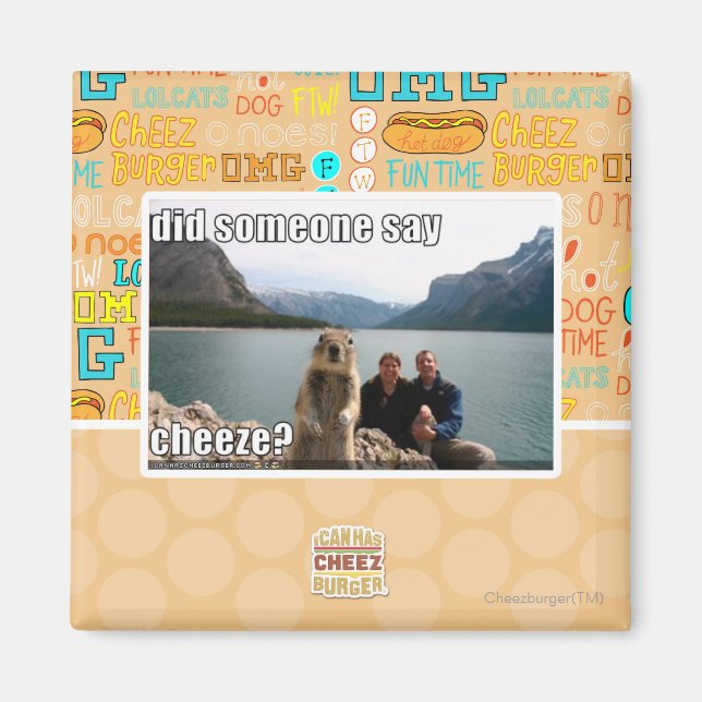 Did someone say cheeze? magnet (Front)