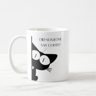 Did Someone Say Coffee Black Cat  Mug
