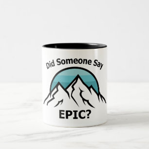 Did Someone Say Epic? Two-Tone Coffee Mug