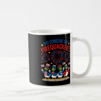 Did Someone Say Firequacker Cool 4th Of July Patri Coffee Mug