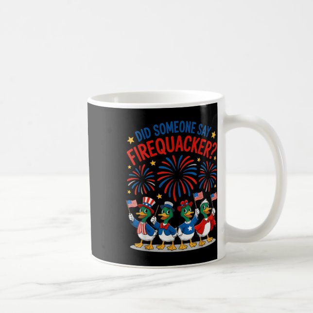 Did Someone Say Firequacker Cool 4th Of July Patri Coffee Mug (Right)
