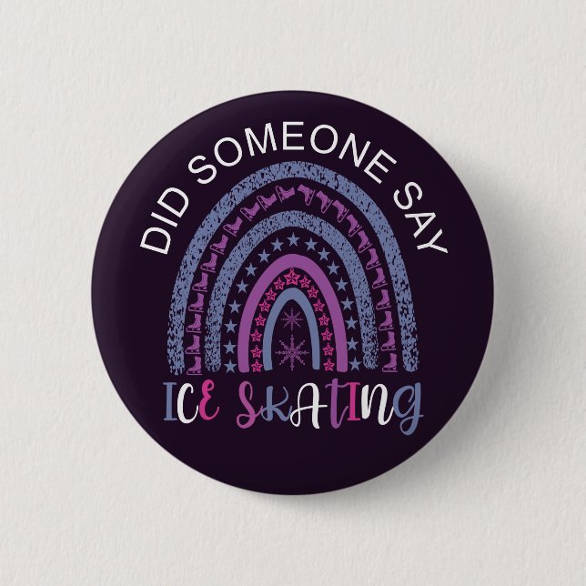 Did Someone Say Ice Skating 2 Inch Round Button (Front)