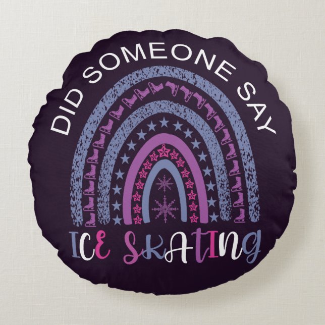Did Someone Say Ice Skating Round Pillow (Front)