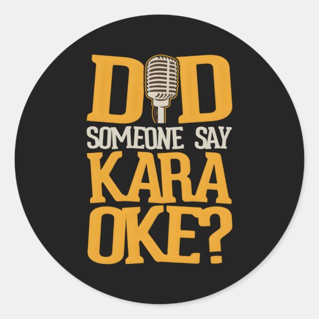 Did Someone Say Karaoke Classic Round Sticker (Front)