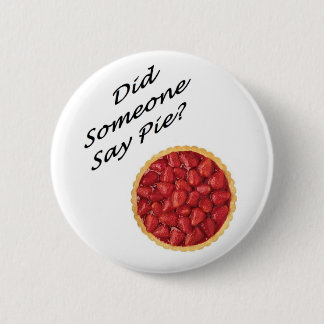 Did Someone Say Pie? 2 Inch Round Button