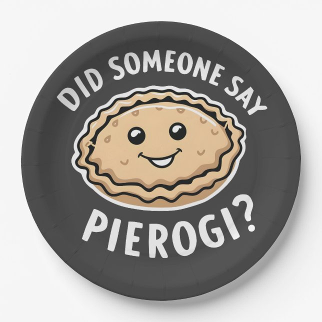 Did Someone Say Pierogi Polish Dish  (Front)