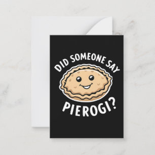 Did Someone Say Pierogi Polish Dish  Card