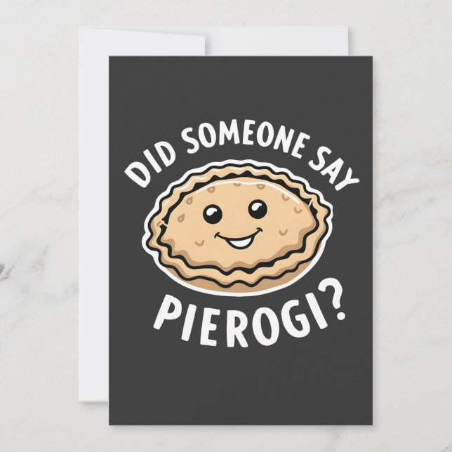 Did Someone Say Pierogi Polish Dish  Invitation (Front)