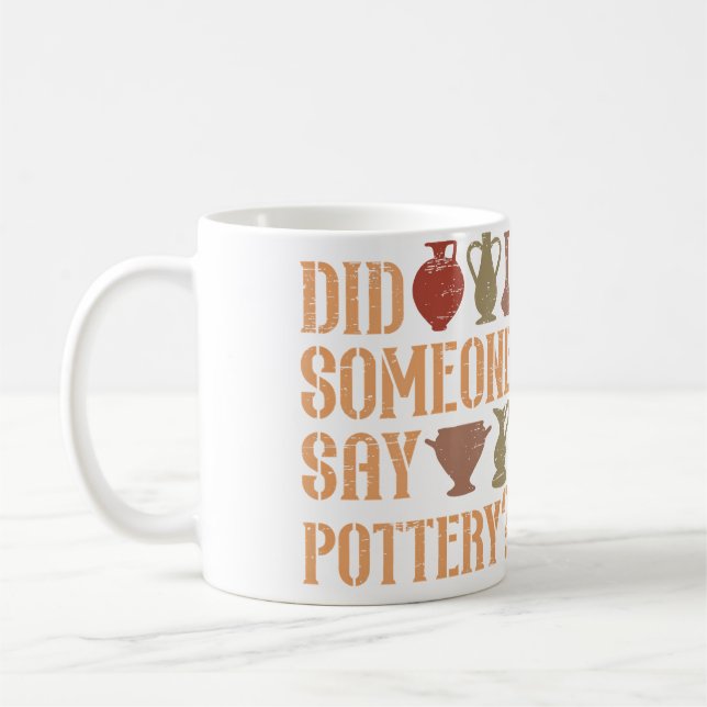 Did Someone Say Pottery Pot Kiln Clay Pottery Coffee Mug (Left)