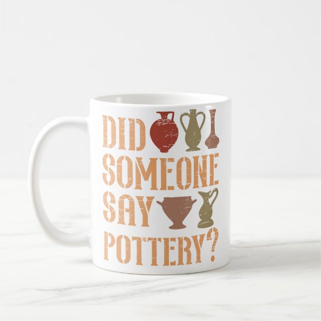 Did Someone Say Pottery Pot Kiln Clay Pottery Coffee Mug (Left)