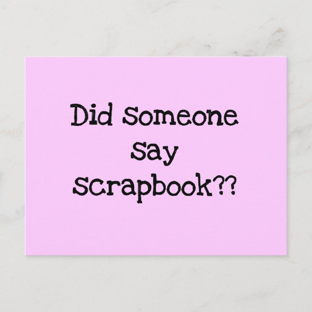 Did Someone Say Scrapbook Tshirts and Gifts Postcard (Front)