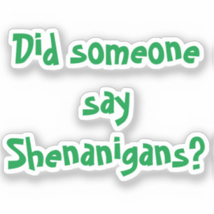 Did Someone Say Shenanigans? St. Patrick's Day