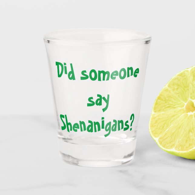 Did Someone Say Shenanigans? St. Patrick's Day Shot Glass (Front)