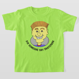 DID SOMEONE SAY SKATEPARK T-Shirt