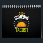 Did Someone Say Tacos Funny Taco Lover Party Gift Calendar<br><div class="desc">Did Someone Say Tacos Funny Taco Lover Party Gift</div>